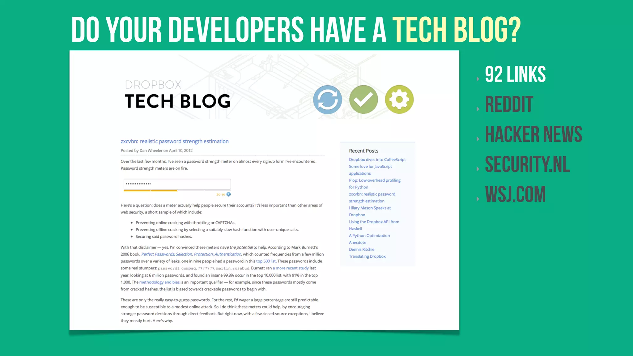 Do your developers have a tech blog?
                                ‣  92 links
                                ‣  Reddit


                                ‣  hacker news


                                ‣  security.nl


                                ‣  WSJ.com
 