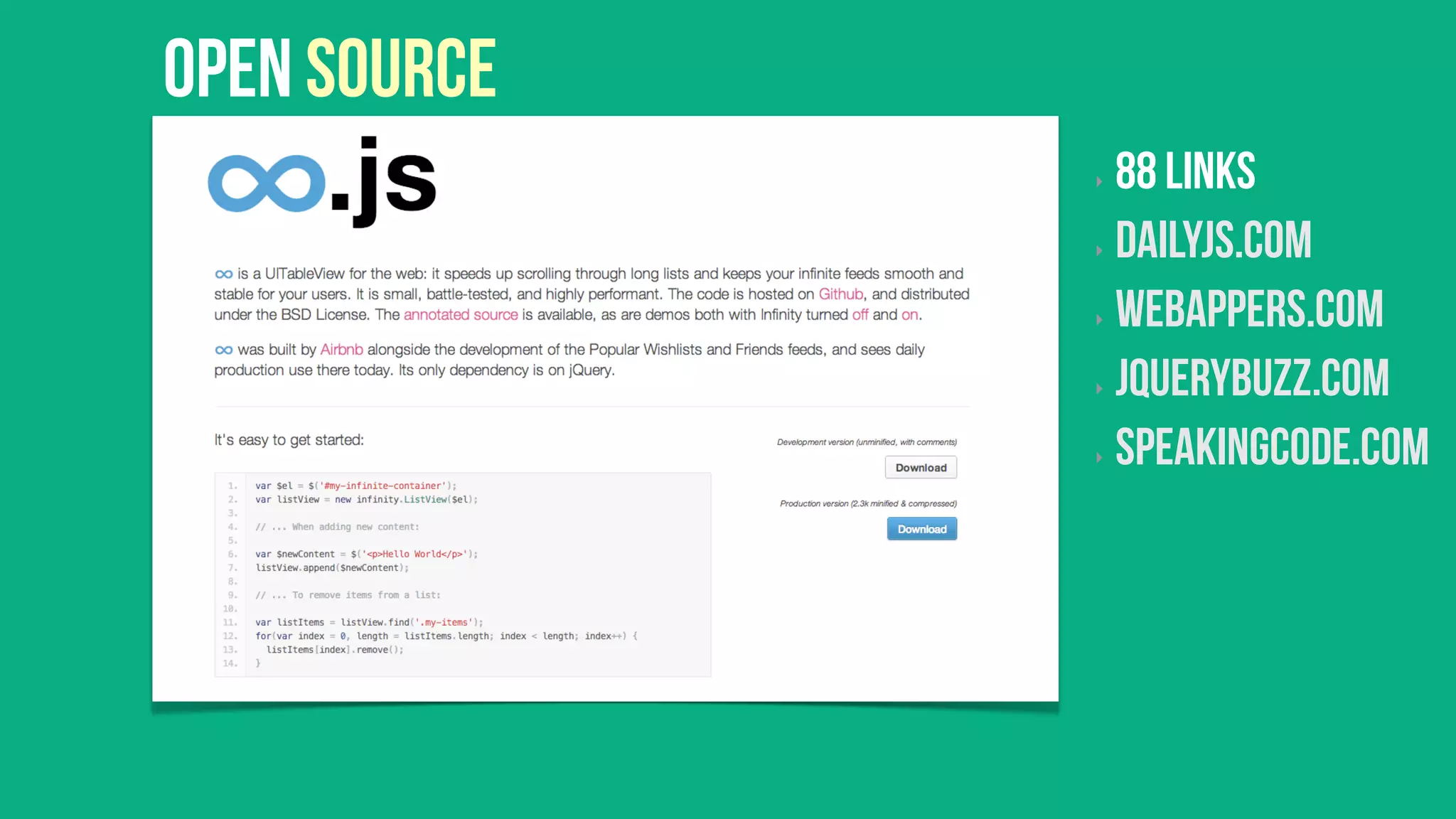 Open Source
              ‣  88 links
              ‣  DailyJS.com


              ‣  WebAppers.com


              ‣  jQueryBuzz.com


              ‣  SpeakingCode.com
 