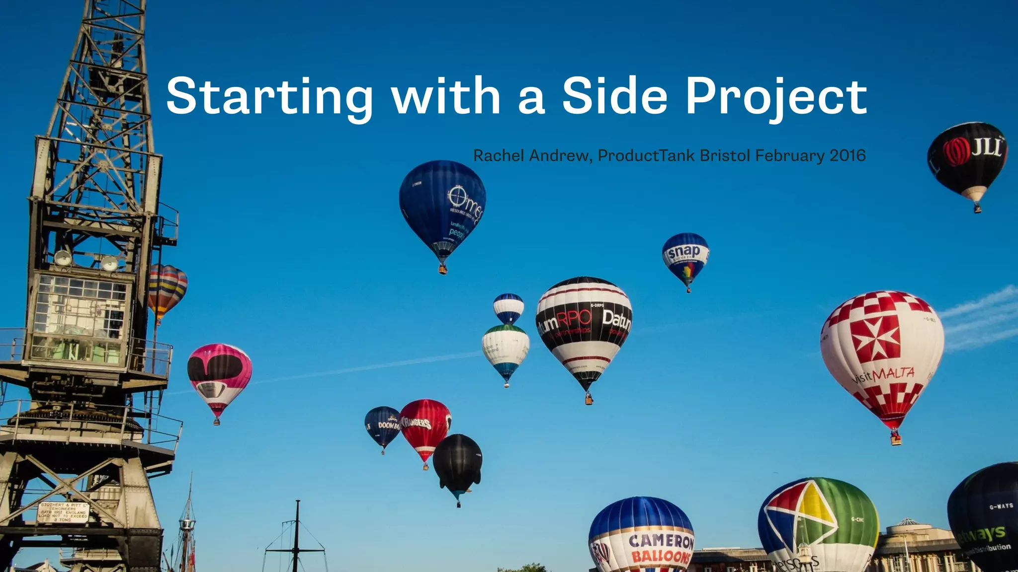 Starting with a Side Project
Rachel Andrew, ProductTank Bristol February 2016
 