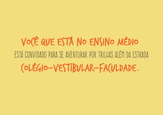 uma 
através do 
busca vocacional 
autoconhecimento  