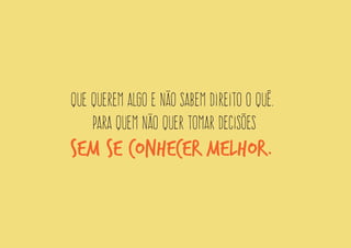 Não somos uma escola. 
Não somos um curso. 
Não é para os satisfeitos.  