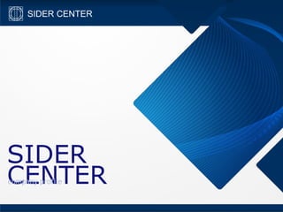 SIDER 
CENTER company profile 
 