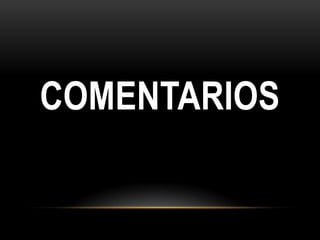 COMENTARIOS
 