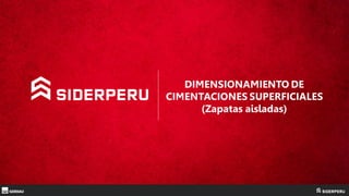 DIMENSIONAMIENTO DE
CIMENTACIONES SUPERFICIALES
(Zapatas aisladas)
 