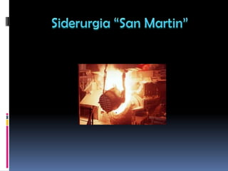 Siderurgia “San Martin” 