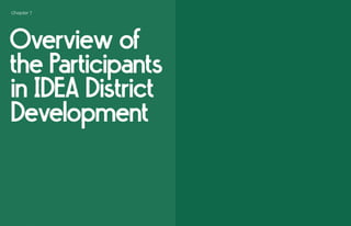 Chapter 7
Overview of
the Participants
in IDEA District
Development
 