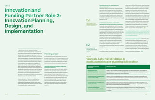 Ch—2 114 115Innovation and Funding Partnership Proposal
Innovation and
Funding Partner Role 2:
Innovation Planning,
Design, and
Implementation
The second role for Sidewalk Labs as
Innovation and Funding Partner would be to
provide technical advice, innovation planning,
and project-management services to the
public administrator. In this capacity, Sidewalk
Labs would support the public administrator in
devising and implementing a comprehensive
innovation and development strategy, where
the company can augment its capacity or
resources, or has special expertise, particu-
larly with respect to the technical specifica-
tions, deployment, iteration, and integration of
advanced systems as well as to performance
outcomes. The public administrator will have
the authority to terminate these advisory
services in the event the IDSG is not extended
beyond Quayside and Villiers West.
A core element of this role is building the
capacity of public-sector partners and
engaging in knowledge transfer. Over time,
this would reduce the need for, and the scope
of, Sidewalk Labs’ responsibilities.
Planning services for municipal and
advanced systems.
Sidewalk Labs would partner with the public
administrator in preparing the IDEA District
Infrastructure and Transportation Master Plan
(ITMP) documents, with special emphasis on
the technical specifications and related con-
siderations attendant to advanced systems
and their integration with traditional municipal
infrastructure.
Technical specifications and content
development for the Innovation Framework.
Sidewalk Labs would partner with the public
administrator in developing the requirements
and technical specifications for development
that are needed to achieve the sustainability,
affordability, and related objectives of the IDEA
District. This would include developing and
refining the IDEA District’s initial Innovation
Design Standards and Guidelines (IDSG).
Sidewalk Labs would update the IDSG from
time to time, in partnership with the public
administrator, based on experience gained
in the early phases of the project and
technological advances that become available
over time.
Initially, the IDSG would apply only to Quayside
and Villiers West. The extension of the IDSG to
other parts of the IDEA District, and the ability
of Sidewalk Labs to submit modifications and
additional specifications, would rely on their
adoption by the public administrator and
Sidewalk Labs first achieving project mile-
stones and demonstrating that the proposed
standards and guidelines advance Waterfront
Toronto’s priority outcomes in a manner that
can prove economically viable. Sidewalk Labs
would thereafter propose refinements and
expansions to the IDSG to better achieve the
priority outcomes, drawing on its practical
experience as lead developer of Quayside,
Villiers West, and the advanced systems for
those two vertical developments.
The following table reflects how Sidewalk Labs
would support the public administrator of the
IDEA District at the planning phase in carrying
out its responsibilities.
Financial and other key terms. Sidewalk Labs
proposes to deliver these advisory plan-
ning services to the public administrator at
cost and estimates the total value of these
resources to be in the range of $3 million
dollars annually over approximately the first
15 years of the project, the time during which
the relevant planning deliverables for the IDEA
District would be completed.
Planning phase
At the planning phase, Sidewalk Labs would
propose to partner with the public administra-
tor to provide technical advice and otherwise
support the innovation strategy for the IDEA
District across three interrelated categories:
Technical advice and systems integration
for precinct planning.
Sidewalk Labs would advise the public admin-
istrator on the development requirements
associated with advanced systems and MIDP
objectives, technical integration, and the
district-specific land-use strategies proposed
in the MIDP (such as stoa requirements and
outcome-based code). This role would not
apply to Quayside and Villiers West, where
Sidewalk Labs intends to serve as the devel-
oper of vertical real estate and advanced
systems.
Ch–2
Fig. 2.8
SidewalkLabs’role in relation to
public administrator planning deliverables
Administrator Planning
Deliverable
Sidewalk Labs’ Role
Precinct Plans and
Implementing Bylaws
Advise on issues related to IDSG and integration with advanced systems, as it relates to
planning and proposed bylaws; utilize digital planning tools to assist precinct planning and
develop outcome-based code where necessary.
Infrastructure and Transportation
Framework Plan (ITFP)
Advise on ITFP, including guidance on analysis and design of mobility, sustainability, and
public realm; support for estimation of population and employment; and provide a frame-
work for proposed advanced systems networks.
Infrastructure and Transportation
Master Plan (ITMP)
Support the public administrator on overall planning, including engineering support for
advanced systems within each precinct and preparation of ITMP for Quayside and Villiers
West as part of the Development Plan Application.
Innovation Development
Standards and Guidelines (IDSG)
Develop the technical specifications needed to achieve sustainability, affordability,
and related objectives of the IDEA District, including the drafting and later refinement
of the IDSG.
See Chapter 6 for a
detailed discussion of
project milestones.
See Chapter 3 for
further details about
the proposed financial
terms.
 
