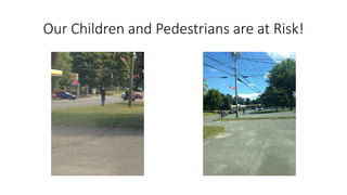 Our Children and Pedestrians are at Risk!
 