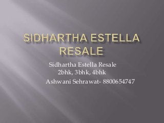Sidhartha Estella Resale
2bhk, 3bhk, 4bhk
Ashwani Sehrawat- 8800654747
 