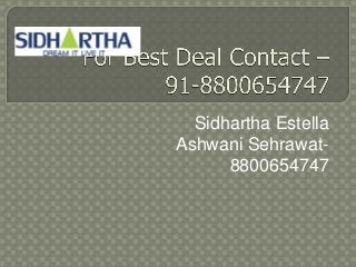 Sidhartha Estella
Ashwani Sehrawat8800654747

 