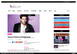 PDFmyURL easily turns web pages and even entire websites into PDF!
Home  Biography  Sidharth Malhotra Birthday Bash
     
Actor Sidharth Malhotra turned 34 today. Last night all the stars were present at
Sidharth’s new house to celebrate his birthday. This grand party was apparently his
Sidharth Malhotra Birthday Bash
By Team Bollyy LAST UPDATED JAN 16, 2019
 82 Share
Like our page
Follow Us
Follow Us
Follow Us
Subscribe
뀀 Facebook Likes
뀁 3500 Followers
뀞 10 Followers
뀘 3590 Followers
뀈 6357 Subscribers
Salim Khan Reveals That Arbaaz Khan
Was A Confused Kid!
JAN 2, 2019
Vicky Kaushal And Yami Gautham On Kanpur Waale Khuranas
JAN 2, 2019
Neha Kakkar And Jassi Gill Groove On Kanpur
Waale Khuranas
TASHAN
TAAZA MAAL
Trailer of Film ‘PARDHAD’ released with
signi cant attendance of Pardhi
Community…
JAN 16, 2019
TAAZA MAAL
Sapna Choudhary launched the trailer of her
Debut lm in Delhi
JAN 16, 2019
COOL YA FOOL
Gulzar launches the trailer Goopi Gawaiya
Bagha Bajaiya
JAN 16, 2019
CINE-MA
First look poster of 22 Yards is released
JAN 16, 2019
TAAZA MAAL
PIFF – Day 5 lm 10 days before the wedding
was made in only 30,000 $
JAN 16, 2019
AROUND THE WEB
Daniela Ciancio’s lecture on ‘Costume is a
Vision’ at PIFF Forum
JAN 16, 2019
BIOGRAPHY
STAY WITH US
TASHAN
 NEWS
HOME TASHAN  TAAZA MAAL  COOL YA FOOL  DISH ANTENNA  FIRANG  SITARE  CINE-MA  MORE  
뀀 뀁 뀞 뀈 뀘Facebook Twitter Instagram Pinterest Google +
 