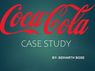 CASE STUDY
BY- SIDHARTH BOSE
 
