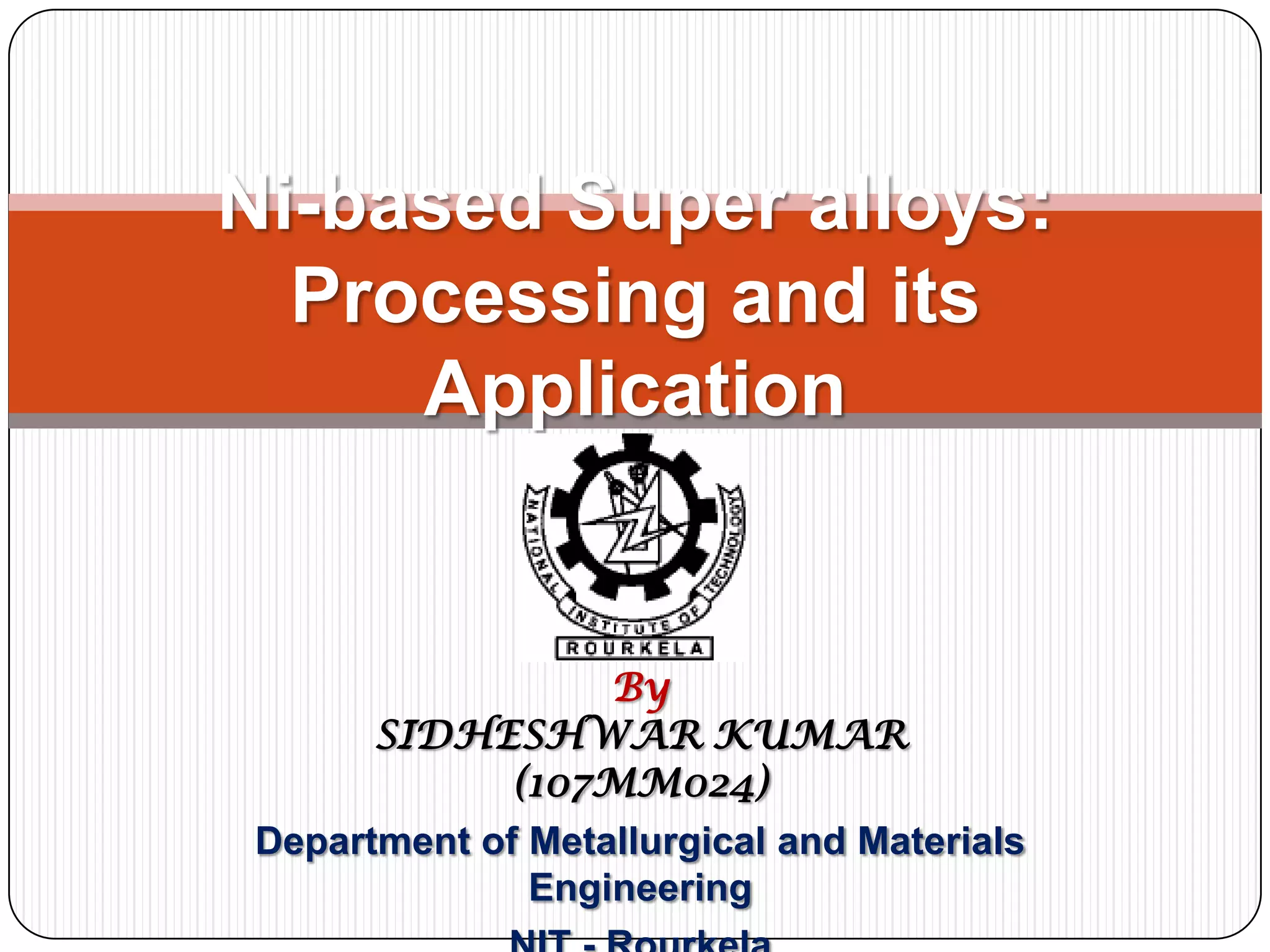 Nickel Based Superalloys:Processing and Applications. | PPTX