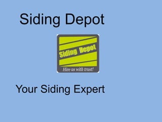 Siding Depot
Your Siding Expert
 