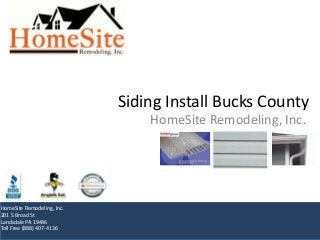 Siding Install Bucks County
HomeSite Remodeling, Inc.
HomeSite Remodeling, Inc.
201 S Broad St
Landsdale PA 19446
Toll Free (888) 407-4136
 