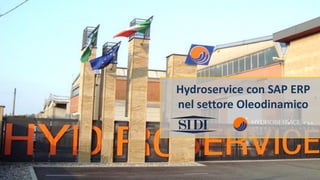 Hydroservice con SAP ERP
nel settore Oleodinamico
 