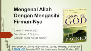 Mengenal Allah
Dengan Mengasihi
Firman-Nya
Jumat, 11 Maret 2022
Oleh: Binsen S. Sidjabat
[Sekolah Tinggi Alkitab Tiranus]
Seri GoGOD!! Desiring / Experiencing / Loving / Knowing / Sharing God!
© SABDA LIVE: Presentasi MLC (Ministry Learning Center), 11 Maret 2022
 