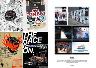 RED BULL
                                    - Crashed Ice -

Il fait -20 °C à Québec. Mais dehors, plus de 100 000 personnes qui carburent au Red Bull
 affrontent le froid. Nous contribuons à les rassembler pour célébrer une course extrême
                           de patinage sur glace : le Crashed Ice.


                                       SID LEE – PUBLICITÉ
                                             - 49 -
 