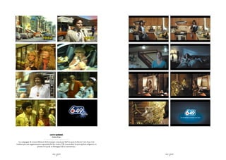 Loto-québec
                                           - Lotto 6/49 -

   La campagne de renouvellement de la marque conçue par Sid Lee pour la loterie Loto 6/49 s’est
traduite par une augmentation exponentielle des ventes. Elle a neutralisé les perceptions négatives et
                         permis à 6/49 de se distinguer de la concurrence.


                                             SID LEE – PUBLICITÉ                                         SID LEE – PUBLICITÉ
                                                   - 70 -                                                      - 71 -
 