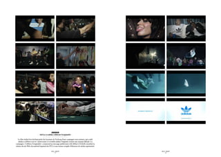 ADIDAS
                              - Sid Lee et adidas célèbrent l’originalité -

   Le film réalisé lors du house party fut la pointe de l’iceberg d’une campagne tous azimuts, qui a aidé
   adidas à célébrer son 60e anniversaire et à établir adidas Originals comme une marque lifestyle. La
campagne « Célébrez l’originalité » comprend un message publicitaire télé diffusé à l’échelle mondial, la
relance du site Web, du matériel imprimé des PLV, et une trousse remplie d’éléments de média expérientiel.

                                               SID LEE – PUBLICITÉ                                           SID LEE – PUBLICITÉ
                                                     - 12 -                                                        - 13 -
 