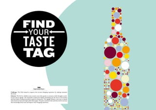 SAQ
                                        - Experiential Stores -

Challenge: The SAQ wanted to improve the in-store shopping experience by making customers
the focus.
Solution: The Sid Lee+Ædifica team created a store that speaks to customers, both through its archi-
tecture and its signage. The minimalist architecture display furnishings put the focus on the bottles
and their labels, letting the products speak for themselves. The signage features a new way to classify
wines based on taste and origin rather than region. This gives customers the tools they need to increase
their knowledge about wine and improve their shopping experience.
 