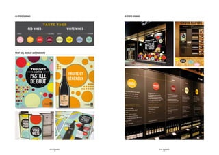 IN-STORE SIGNAGE                                                                                       IN-STORE SIGNAGE


                            ta s te tag s
                red wines                                              white wines
  lighter
            -                     +   full-bodied        lighter
                                                                   -                 +   full-bodied




print ads, booklet and brochure




                                       SID LEE – BRAND IDENTITY                                                           SID LEE – BRAND IDENTITY
                                                - 22 -                                                                             - 23 -
 