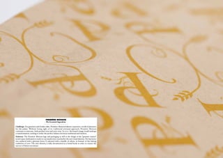 Première Moisson
                                   - The Essential Ingredient -

Challenge: For gourmets and foodies alike, Première Moisson bakeries represent a world of pleasures
for the palate. Without losing sight of its traditional artisanal approach, Première Moisson
continues to innovate, both product-wise and store-wise. In 2010, the brand’s image would undergo
a transformation, seeking to strike the perfect balance between traditional and modern.
Solution: The Première Moisson logo and packaging as well as the design of the “gourmet station”
(a new space dedicated to ready-to-eat meals) were touched by the new visual identity. The harvester
was replaced with a glorious letter P, adorned with a bundle of wheat, in honour of the baking
traditions of yore. The new identity is fully documented in a brand book in order to ensure the
success of future executions.
 