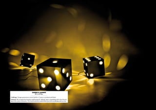 quebec’s casinos
                                          - We’re All Play -

Challenge: Younger generations viewed Quebec’s Casinos as outdated and bland.
Solution: We revamped the brand by emphasizing the “playing” aspect of gambling rather than the pres-
tige of the casinos themselves. The brand world was created with a new focus on playing cards as icons.
 