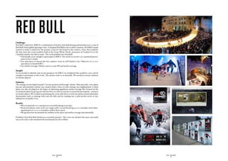 red bull
Challenge:
Red Bull Crashed Ice (RBCI), a combination of hockey, downhill skating and boardercross, is one of
Red Bull’s finest global sporting events. A marginal Red Bull event in other countries, Red Bull Canada
wanted to make Crashed Ice the premier event for the brand in this country. Since this would be
the first time this event would be held in the Great White North, awareness of Crashed Ice in the
Canadian market was slim to none. The event problem was threefold:
	    •  ind people crazy enough to participate in RBCI: Two weeks to recruit 1,200 potential partici-
       F
       pants across Canada
	    •  et spectators to attend the free outdoor event in cold Quebec City: Objective of 20,000
       G
       spectators to attend RBCI
	    •  et media coverage: Obtain coast-to-coast PR and media coverage
       G

Insight:
As we needed to identify and recruit prospects for RBCI, we wondered who would be crazy and fit
enough to participate in this event. The answer came to us naturally: We needed to attract amateur
ice hockey players.

Solution:
The strategy was developed around a “recruit, promote and leverage” scheme. More precisely, a two-phase
(recruit and promote) website was created while a drive-to-web strategy was implemented. A third
phase was also developed in the hopes of obtaining significant media coverage. We focused on the
recruitment phase by giving out relevant drive-to-web accessories to potential participants—amateur
ice hockey players. We worked on promoting the event with drive-to-web executions around adrenaline
destinations such as skating rinks and ski hills and by sending out a talk-worthy invite to key
influencers in Quebec City.

Results:
	   • We recruited all 1,200 entrants in a record-breaking seven days
	   •  vent attendance went 150% over target with a record-breaking 30,000 attendees (and subse-
       E
       quently grew to 110,000 attendees within three years)
	   • 
       We garnered an incremental $12 million in free press and media coverage internationally

Feedback from Red Bull Global was extremely positive. The event was deemed the most successful
one so far and is still considered the benchmark for all to follow.




                                             SID LEE - CASE STUDIES                                       SID LEE - CASE STUDIES
                                                     - 34 -                                                       - 35 -
 