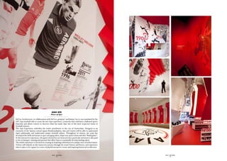 ajax AFC
                                            - House of Ajax -

Sid Lee Architecture, in collaboration with Sid Lee, gsmprjct° and Jimmy Lee.tv, was mandated by the
AFC Ajax football club to create the new Ajax experience, a museum that celebrates a hallowed sports
franchise and allows visitors to discover what has made Ajax one of the most respected teams in
football’s history.
The Ajax Experience embodies the team’s attachment to the city of Amsterdam. Designed as an
extension of the famous central square Rembrandtplein, fans and visitors will be able to understand
Ajax’s philosophy and understand unique football culture. Throughout its history, the team has
developed the skills and means to spot emerging talent, shape true sports titans and thus “Build giants”.
In this interactive experience, the giants themselves are honored, but a particular attention is also paid
to the techniques, training and passion that allow Ajax to continually develop leading talent.
The whole experience is focused on creating an inspiring celebration of a unique story of achievement.
Visitors will embark on this immersive journey through the team’s history and heroes, and experience
what it takes to be a giant in a series of playful interactive events and inspiring historical recollection.



                                               SID LEE - CASE STUDIES                                          SID LEE - CASE STUDIES
                                                       - 74 -                                                          - 75 -
 