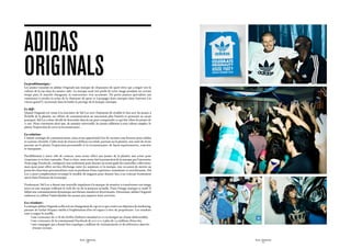 adidas
originals
La problématique :
Les jeunes voyaient en adidas Originals une marque de chaussures de sport rétro qui a migré vers la
culture de la rue dans les années 1980. La marque avait tiré profit de cette image pendant un certain
temps puis, le marché changeant, la concurrence s’est accentuée. De petits joueurs spécialisés ont
commencé à envahir la scène de la chaussure de sport et à propager leurs marques dans Internet à la
vitesse grand V, ternissant dans la foulée le prestige de la marque classique.

Le défi :
Quand Originals est venue à la rencontre de Sid Lee avec l’intention de rétablir le lien avec les jeunes à
l’échelle de la planète, ses efforts de communication ne suscitaient plus l’intérêt et personne ne savait
pourquoi. Sid Lee a donc décidé de descendre dans la rue pour comprendre ce qui fait vibrer les jeunes de
17 ans. Nous constatons alors que, de manière universelle, les jeunes adhèrent à trois valeurs simples : le
plaisir, l’expression de soi et la reconnaissance.

La solution :
Comme stratégie de communication, nous avons approfondi l’art de raconter une histoire pour adidas
et sa jeune clientèle. L’idée était de réussir à diffuser en rafale, partout sur la planète, une suite de récits
portant sur le plaisir, l’expression personnelle et la reconnaissance de façon représentative, concrète
et marquante.

Parallèlement à notre rôle de conteur, nous avons offert aux jeunes de la planète une scène pour
s’exprimer et se faire entendre. Pour ce faire, nous avons fait la promotion de la marque par l’entremise
d’une page Facebook, configurée non seulement pour donner un avant-goût des nouvelles collections,
mais aussi pour offrir un lieu d’échange entre les amateurs et la marque, une occasion de mettre au
point des fonctions personnalisées tout en profitant d’une expérience stimulante et enrichissante. Sid
Lee a aussi complètement revampé le modèle de magasin pour donner lieu à un concept fermement
ancré dans l’histoire de la marque.

Finalement, Sid Lee a donné une nouvelle impulsion à la marque de manière à transformer son image
rétro en une marque reflétant le style de vie de la jeunesse actuelle. Finie l’image statique et snob! Il
fallait une communication dynamique aux thèmes inusités et divertissants. Désormais, adidas Originals
embrasse et célèbre l’individualité des jeunes peu importe leurs activités.

Les résultats :
La marque adidas Originals a effectué un changement de cap en ce qui a trait à ses dépenses de marketing,
passant de l’achat d’espace média à l’exploitation d’un tel espace à titre de propriétaire. Les résultats
sont à couper le souffle :
	    • une croissance de 12 % du chiffre d’affaires mondial en 2009 (malgré un climat défavorable);
       	
	    • 	 ne croissance de la communauté Facebook de 300 000 à plus de 2,5 millions d’inscrits;
       u
	    • une campagne qui a donné lieu à quelque 5 millions de visionnements et de références dans les
       
       réseaux sociaux.


                                                 SID LEE - Études de cas                                           SID LEE - Études de cas
                                                         - 18 -                                                            - 19 -
 