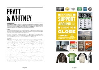 PRatt
 WHITNEY
La problématique :
Pratt  Whitney (PW) se consacre à la conception, à la fabrication et à l’entretien de moteurs
d’avions commerciaux, d’avions d’affaires et d’hélicoptères. L’entreprise a confié à Sid Lee le mandat
de repositionner la marque PW Canada afin de la distinguer de PW USA, spécialisée dans les
applications militaires, ainsi que de ses autres concurrents internationaux.

Le défi :
La communication interentreprises peut se révéler assommante, et elle emprunte la plupart du temps
des chemins conventionnels. Sid Lee devait relever le défi d’insuffler une composante émotionnelle à
la vente d’un produit au demeurant hautement technologique.                                                                             Pratt  Whitney Canada engine don't waste time. An
                                                                                                                                        essential ingredient to susi pudjiastuti's modest
                                                                                                                                        fish-trading come massive seafood processing
                                                                                                                                                                                               At $20 a pound, fresh lobster can't wait.
                                                                                                                                                                                               Especially for its flight

                                                                                                                                        business. With thress Pratt  Whitney powered
                                                                                                                                        Cessna grand caravan airplanes to tra nsport her
                                                                                                                                        fresh fish across northern asia, dependability is of
                                                                                                                                        the essence. Susi's clients depend on freshness.
                                                                                                                                        And her business depends on our support.




Les moteurs permettent aux avions de quitter le sol et de sillonner le ciel en quête de nouvelles
destinations. La vie des gens qui prennent place dans un avion dépend de la fiabilité des moteurs qui                                              WWW.PWC.CA/SUPPORT




les propulsent. Sid Lee a perçu dans ce rapport le trait distinctif de PW Canada.

La solution :
PW célébrait cette année-là 80 années consacrées à la construction, à la transformation et au perfec-
tionnement de moteurs d’aéronef. L’entreprise était sans contredit hautement fiable. Les autres
marques pouvaient bien évoquer la qualité et la confiance, mais seule PW Canada possédait une
expérience irréfutable. La haute fiabilité allait être le point d’appui des quatre champs d’expertise
relevés par Sid Lee : l’innovation, le soutien, les moteurs et l’équipe. Sid Lee a réussi à établir un lien
émotionnel entre la marque et sa clientèle en affirmant que la haute fiabilité constituait la valeur
fondamentale de PW Canada.

PW Canada possède son propre service de conception et d’impression. Pour cette raison, il était
important que Sid Lee fournisse à son client des principes directeurs précis lui permettant de créer ses
propres outils promotionnels. Nous avons donc conçu une trousse d’outils prêts à l’emploi, efficaces et
faciles à utiliser qui allait permettre à l’entreprise d’harmoniser ses communications externes et
internes en une seule identité visuelle témoignant de la nouvelle image de marque de PW Canada,
sans pour autant la dissocier totalement de PW USA.

Les résultats :
Le travail que nous avons fait pour Pratt  Whitney illustre la capacité de Sid Lee à concevoir des
stratégies de marque novatrices dans différents secteurs. De plus, le concept de haute fiabilité des
moteurs de PW montre l’importance de concevoir une marque non seulement pour le public, mais
aussi pour les intervenants internes qui doivent relayer l’expérience de marque aux consommateurs.
Au cœur de cette expérience, nous avons dû transformer un produit froid et mécanique en quelque
chose de hautement important.




                                              SID LEE - Études de cas                                         SID LEE - Études de cas
                                                      - 54 -                                                          - 55 -
 