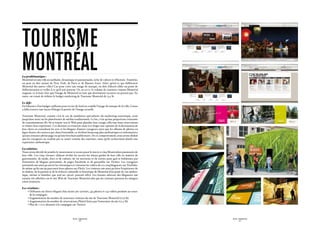 tourisme
montrÉal
La problématique :
Montréal est une ville accueillante, dynamique et passionnante, riche de culture et d’histoire. Toutefois,
on peut en dire autant de New York, de Paris et de Buenos Aires. Alors qu’est-ce qui différencie
Montréal des autres villes? Car pour créer une image de marque, on doit d’abord cibler un point de
différenciation et veiller à ce qu’il soit porteur. Or, en 2007, le volume de touristes visitant Montréal
stagnait, et il était clair que l’image de Montréal en tant que destination vacances ne portait pas. En
outre, on venait de réduire le budget marketing de Tourisme Montréal de 13,5 %.

Le défi :
En l’absence d’un budget suffisant pour revoir de fond en comble l’image de marque de la ville, il nous
a fallu trouver une façon d’élargir la portée de l’image actuelle.

Tourisme Montréal, comme c’est le cas de nombreux spécialistes du marketing touristique, avait
jusqu’alors misé sur les plateformes de médias traditionnels. Le hic, c’est qu’une proportion croissante                                                                                                                                                                                SWEET DEAL OFFER                                                                                                                                                                                                                SWEET DEAL OFFER
                                                                                                                                                                                                                                                                                        3 NIGHTS                                                                                                                                                                                                                        3 NIGHTS
de consommateurs (80 %) se tourne vers le Web pour planifier leur voyage, effectuer leurs réservations                                                                                                                                                                                  findmontreal.com                                                                                                                                                                                                                findmontreal.com



et relater leur expérience. Ces derniers se trouvent ainsi à se forger une opinion de la destination de
                                                                                                               D103974_6965_09_CorrWall_Nuns_181 1                                                                                                                                                                2/29/08 10:01:38 AM
                                                                                                                                                                                                                                                                                                                                          D103974_6965_11_CorrWall_Tandem_1 1                                                                                                                                                              2/29/08 9:52:23 AM




                                                                                                                    CYAN                 MAGENTA                     YELLOW              BLACK            9_Corr Wall_180 x 60                      InDesign    CS1      Layers
                                                                                                             D103974_6965_09_CorrWall_Nuns     nj                                                         	          Montage à 25 % du format final
                                                                                                                                                                                                                                                                  CS2                                                                          CYAN                 MAGENTA                     YELLOW                   BLACK            11_Corr Wall_180 x 60                     InDesign    CS1      Layers
                                                                                                                                                                                                                                                                             Commun                                                                                                                                                                                                               CS2
                                                                                                             Toursime Montréal                                                                                        Épreuve à 40 % du montage         Typo vérifiée                                                                   D103974_6965_11_CorrWall_Tandem_180x60                             nj                             	          Montage à 25 % du format final
                                                                                                                                                                                                                                                                                                                                                                                                                                                                                                             Commun
                                                                                                                                                                                                              Impression finale à 400 %                 Photos vérifiées     Français                                                   Toursime Montréal                                                                                             Épreuve à 40 % du montage         Typo vérifiée
                                                                                                             28.02.08                      ÉPREUVE 1
                                                                                                                                                                                                                                                        R.‑C.                Anglais                                                                                                                                                          Impression finale à 400 %                 Photos vérifiées     Français
                                                                                                              Rédaction     Directeur    Direction     Service à       Client   Production   Correction                   Commentaires
                                                                                                                                                                                                                                                                                                                                        28.02.08                      ÉPREUVE 1
                                                                                                                           de création   artistique   la clientèle                           d’épreuves                                                                                                                                                                                                                                                                                 R.‑C.                Anglais
                                                                                                                                                                                                                                                        Collecté sur CD                                                                  Rédaction     Directeur    Direction     Service à       Client        Production   Correction                   Commentaires
                                                                                                                                                                                                                                                        Envoyé sur FTP                                                                                de création   artistique   la clientèle                                d’épreuves                                                 Collecté sur CD
                                                                                                                                                                                                                                                      Date : 00.00.07                                                                                                                                                                                                                   Envoyé sur FTP
                                                                                                                                                                                                                                                                                                                                                                                                                                                                                      Date : 00.00.07




leur choix en consultant les avis et les blogues d’autres voyageurs ainsi que les albums de photos en
ligne d’amis, des sources qui, dans l’ensemble, se révèlent beaucoup plus authentiques et informatives
qu’une annonce pleine page ou qu’une brochure publicitaire. De ce comportement, nous avons déduit
que les voyageurs ne veulent pas se sentir comme des touristes, mais qu’ils recherchent plutôt une
expérience authentique.

La solution :
Nous avons décidé de joindre le mouvement et avons passé le micro à cinq Montréalais passionnés de
leur ville. Ces cinq « locaux » allaient révéler les secrets les mieux gardés de leur ville en matière de
gastronomie, de mode, d’art et de culture, de vie nocturne et de sorties pour gais et lesbiennes par
l’entremise de blogues personnels, de pages Facebook et de gazouillis sur Twitter. Les voyageurs
potentiels ont ainsi pu suivre les chroniques et visionner les vidéos de ces cinq blogueurs sur YouTube,
de même qu’ils ont pu parcourir leurs photos sur Flickr. Les visiteurs ont ainsi pu faire l’expérience de
la chaleur, de la passion et de la richesse culturelle et historique de Montréal d’un point de vue authen-
tique, intime et familier, que seul un « local » pouvait offrir. Les bonnes adresses des blogueurs ont
ensuite été affichées sur le site Web de Tourisme Montréal afin que les visiteurs puissent les intégrer
à leur itinéraire.

Les résultats :
	    • Diffusion sur divers blogues d’au moins 360 articles, 435 photos et 145 vidéos produits au cours
       
       de la campagne.
	    • Augmentation du nombre de nouveaux visiteurs du site de Tourisme Montréal (17,6 %).
	    • Augmentation du nombre de réservations d’hôtel faites par l’entremise du site (12,3 %).
	    • Plus de 7 000 abonnés à la campagne sur Twitter.




                                              SID LEE - Études de cas                                                                                                                                                                                                                                      SID LEE - Études de cas
                                                      - 56 -                                                                                                                                                                                                                                                       - 57 -
 
