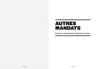 autres
                          mandats
                          Création et communication d’expérience de marque




SID LEE - Études de cas                        SID LEE - Études de cas
        - 72 -                                         - 73 -
 
