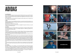 adidas
La problématique :
En 2010, adidas s’est retrouvée à la croisée des chemins. Elle devait renouer avec son public cible, les
jeunes de la prochaine génération avides de plaisir, de reconnaissance et d’expression, et renforcer
l’histoire de la marque pour que les jeunes saisissent bien la signification des trois rayures et tout ce
qu’elles représentent.
Par conséquent, Sid Lee a reçu la mission de rassembler les histoires (Sport, Street et Style) liées à la
marque adidas dans un hymne global.
Le défi :
Après avoir réalisé une tournée mondiale pour déterminer ce qui réunit les sportifs de compétition, ceux
qui jouent par plaisir et ceux qui ont intégré le sport à leur style de vie, nous avons découvert une vérité
fondamentale de la jeunesse :
Quoi qu’ils fassent, ils se donnent à fond. Ils sont all in.
L’amour des jeunes pour tout ce qui les fait vibrer est infatigable. Peu importe le résultat, tout ce qu’ils
souhaitent, c’est continuer d’avancer.
La solution :
Nous devions concevoir un message unifié pour la marque adidas, un message qui reflète la passion de
cette vérité fondamentale. Le résultat : une campagne magistrale et complète qui regroupe les his-
toires d’adidas sous un thème unique :
adidas is all in.
Ce thème s’est traduit par une vidéo de 60 secondes illustrant l’histoire de marque polyvalente
d’adidas. Pendant cinq mois, notre équipe de production a filmé des centaines d’heures de contenu et
des milliers d’histoires, toutes liées par l’idée commune de se donner à fond.
Pour stimuler l’anticipation, nous avons lancé des bandes-annonces intenses de 5 secondes pour ouvrir
l’appétit des gens.
Lorsque la vidéo a finalement été lancée, elle a servi de catalyseur pour la grande campagne multi-
plateforme. Partout dans le monde, des espaces commerciaux ont été transformés pour accueillir des
événements régionaux uniques. Nos équipes ont créé une vidéo interactive constamment modifiée,
alimentée par le contenu de multiples histoires. Nos célébrités partenaires (Katy Perry, Lionel Messi,
David Beckham, Derrick Rose, B.O.B. et plusieurs autres) ont bombardé leurs réseaux sociaux pour
que la campagne prenne son élan. Nous avons propagé l’hymne sur toutes les pages d’adeptes d’adidas
sur Facebook et bâti une plateforme YouTube de 16 chaînes, chacune dédiée à une catégorie de pro-
duits.
De plus, la vidéo a marqué le début de notre collaboration avec le groupe Justice; le premier single de
leur plus récent album a atteint la première position sur iTunes moins d’une semaine après le lance-
ment.
Les résultats :
En 60 ans d’histoire, cette campagne a été la plus grande d’adidas. Du prélancement jusqu’au
lancement, 1,7 million de visiteurs uniques ont visité les chaînes YouTube. Le nombre d’adeptes
de la marque sur Facebook a grimpé à 2,5 millions, et le site adidas.com a attiré 2,1 millions de
visiteurs uniques supplémentaires. Les recherches sur Google ont triplé, et les ventes sur Internet
et les recettes subséquentes ont augmenté respectivement de 7,5  % et de 11 % (par rapport à la
moyenne depuis le début de l’année). Enfin, à la fin de l’année 2010, adidas AG a rapporté une
augmentation annuelle de 13 % des ventes à l’échelle mondiale.

                                                         SID LEE - Études de cas                               SID LEE - Études de cas
                                                                 - 12 -                                                - 13 -
 