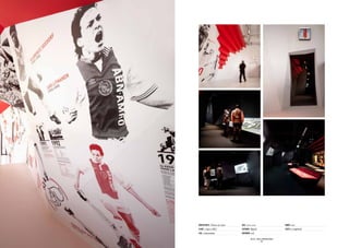 nom du projet : House of Ajax   Date : 2010-2011                               Budget : n/a
Client : Ajax AFC               Catégorie : Retail                             Statut : Completed
Lieu : Amsterdam                Envergure : n/d

                                          SID LEE – Retail  interior design
                                                       - 43 -
 