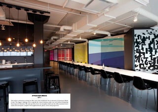 attraction médias
                                               - Offices -

This project consisted in creating an office space that would house the six divisions of Attraction Media
Group. Our biggest challenge was to regroup the various divisions under one roof without dissipating
their respective identities. We came up with a clever city metaphor, which saw the office transform into a
small-scale metropolis, complete with neighbourhoods, plazas, streets and perspectives.
 