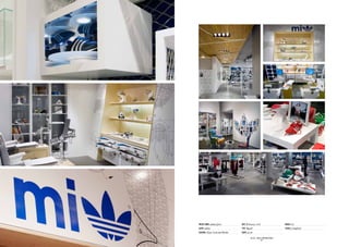 Project Name: adidas Store      Date: February 2008                            Budget: n/a
Client: adidas                  Type: Retail                                   Status: Completed
Location: New York and Berlin   Scope: 353 m2

                                          SID LEE – Retail  interior design
                                                       - 67 -
 