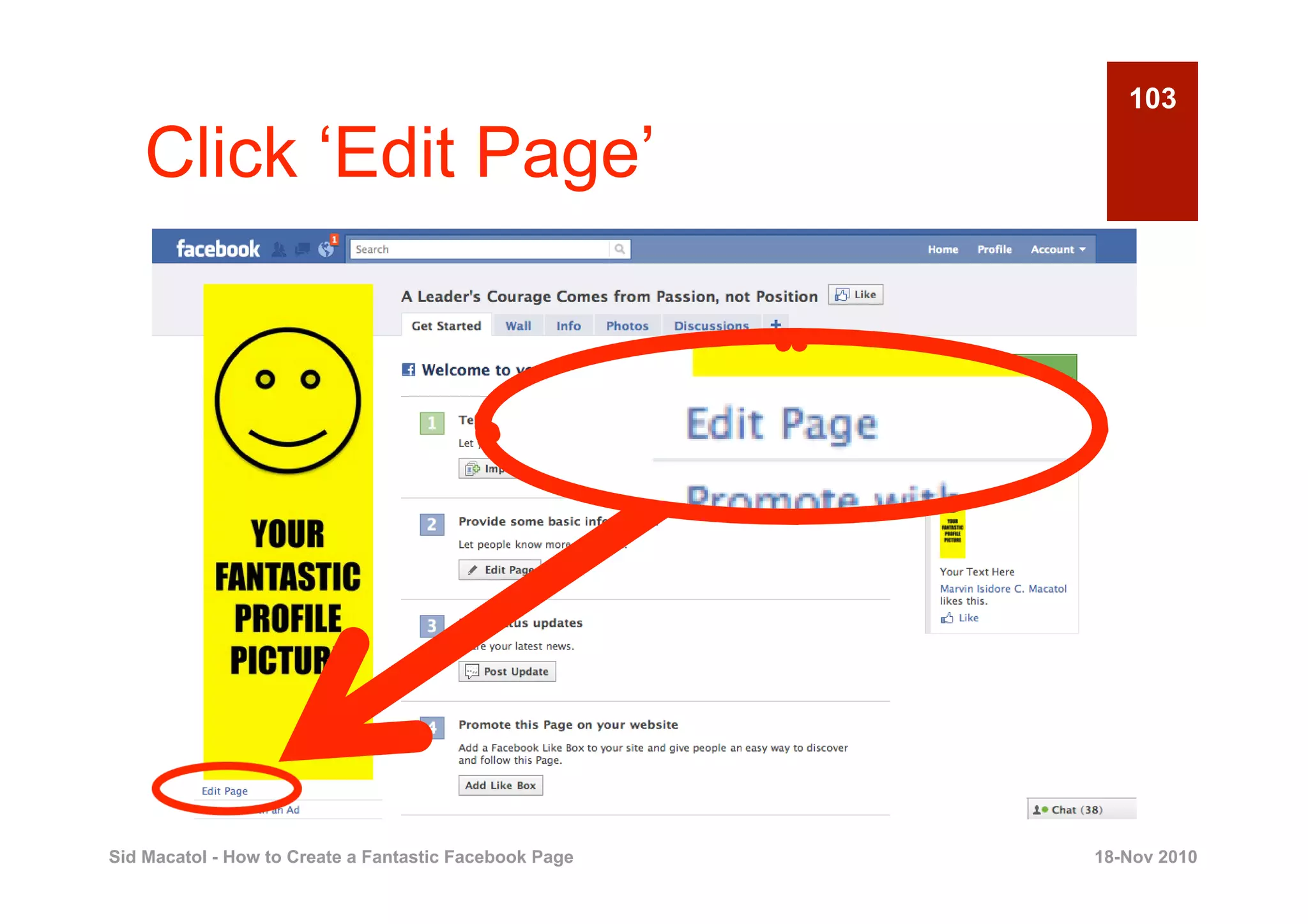 103

    Click ‘Edit Page’




Sid Macatol - How to Create a Fantastic Facebook Page   18-Nov 2010
 
