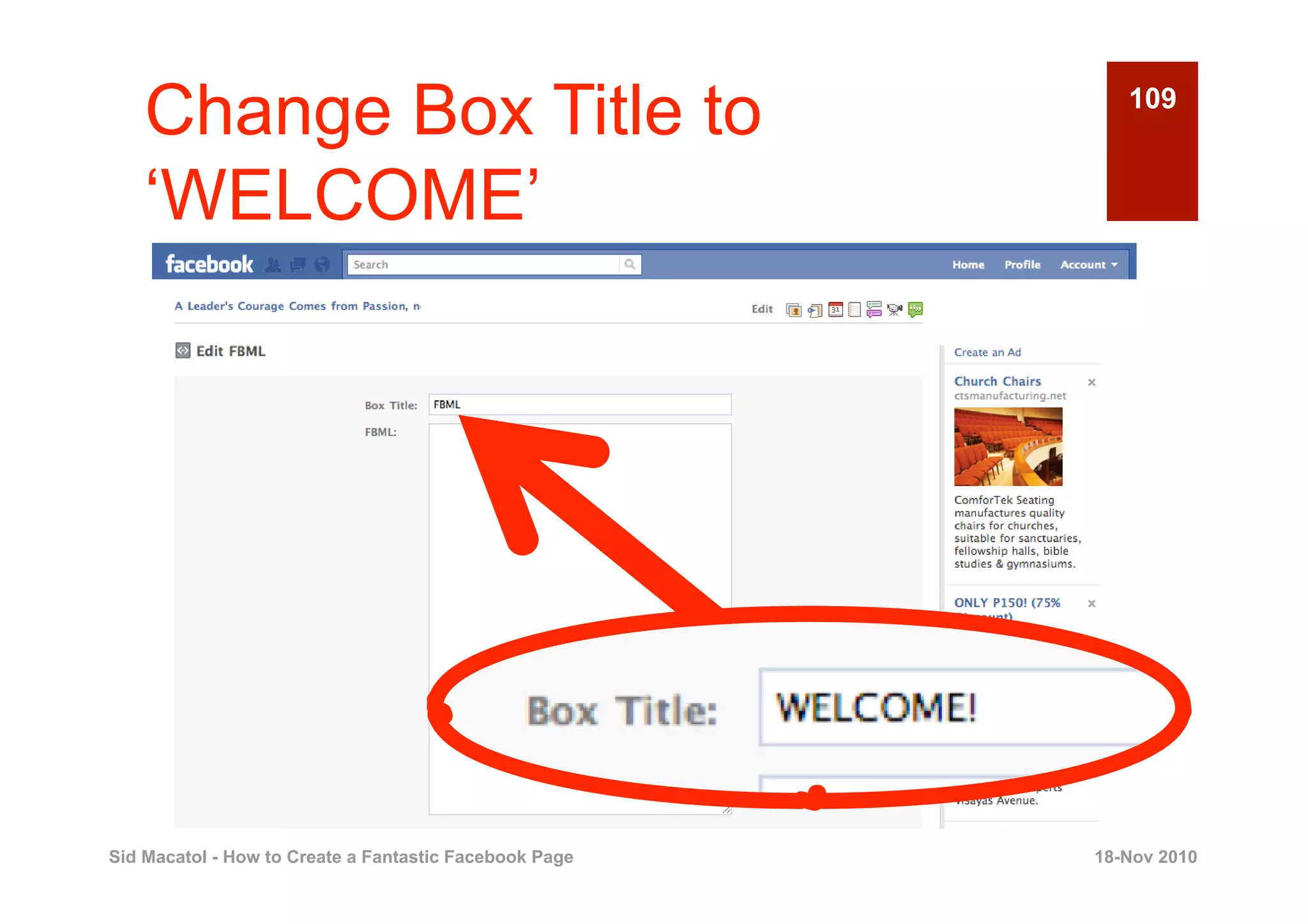 Change Box Title to                                    109


    ‘WELCOME’




Sid Macatol - How to Create a Fantastic Facebook Page   18-Nov 2010
 