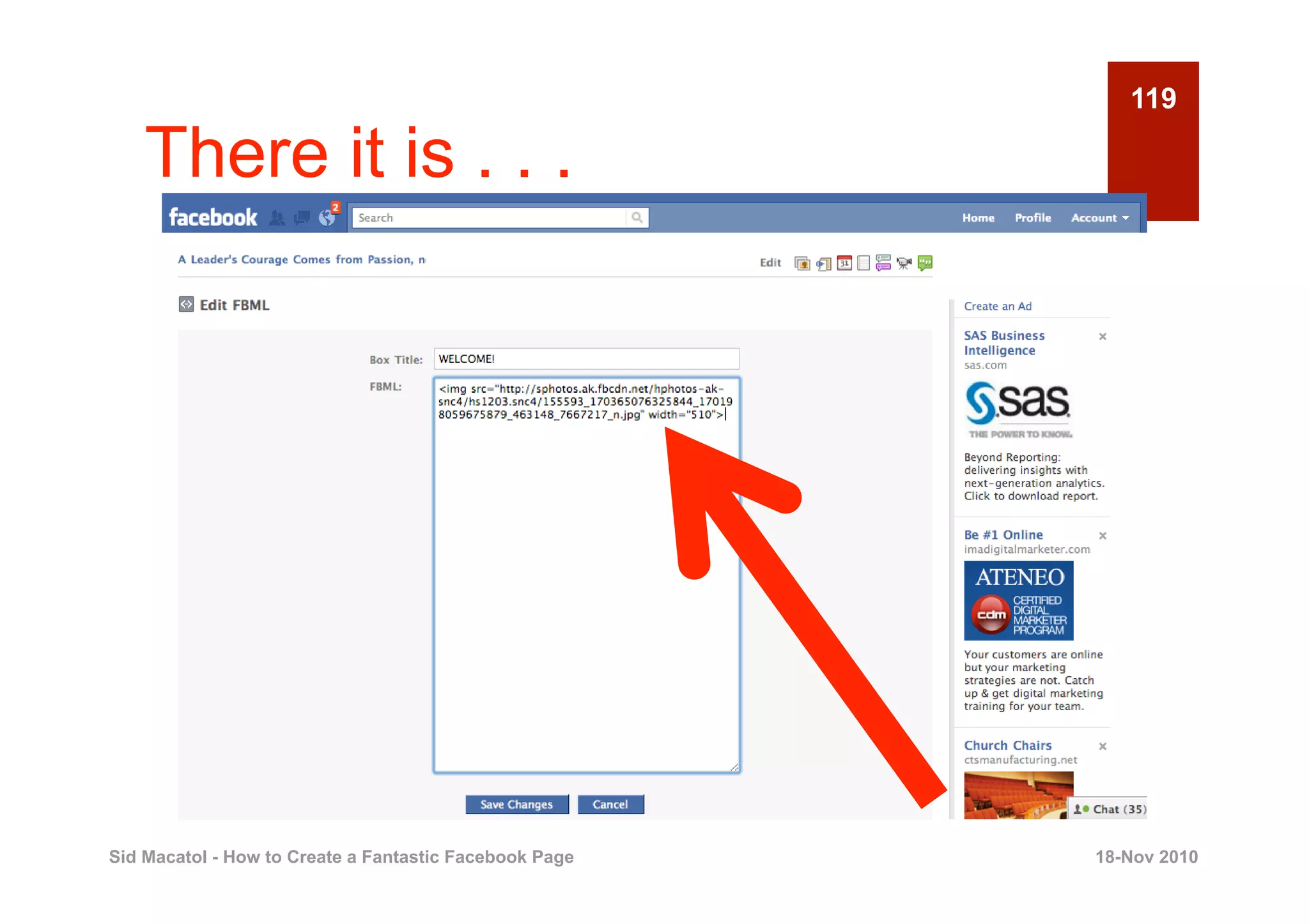 119

    There it is . . .




Sid Macatol - How to Create a Fantastic Facebook Page   18-Nov 2010
 