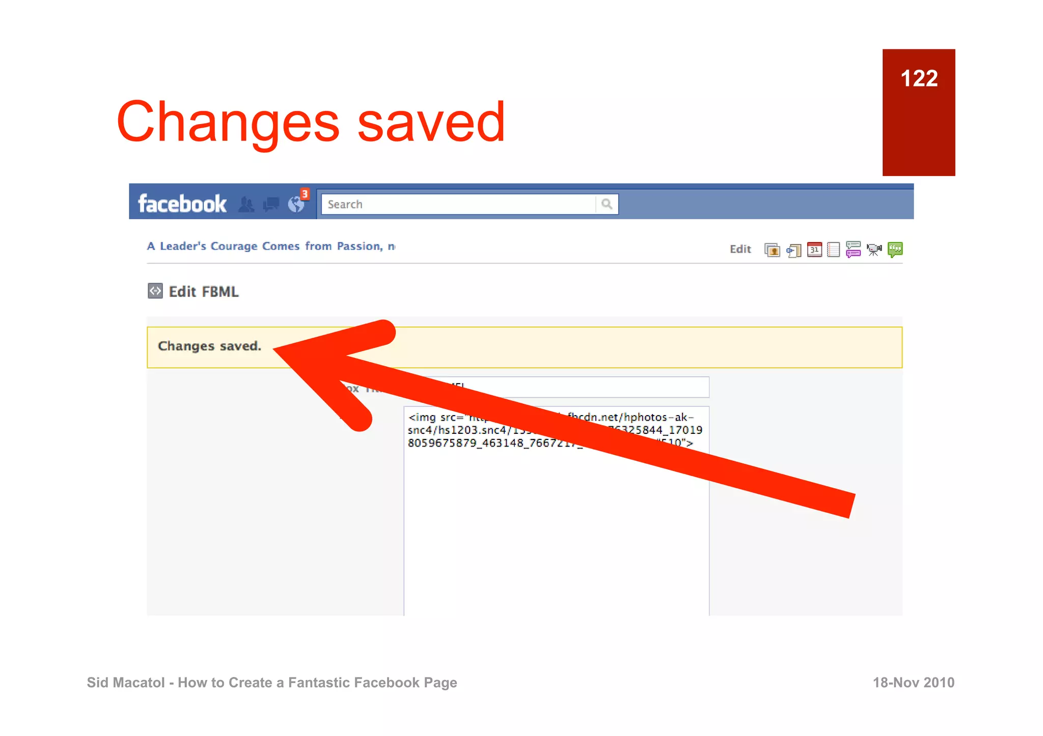 122

    Changes saved




Sid Macatol - How to Create a Fantastic Facebook Page   18-Nov 2010
 