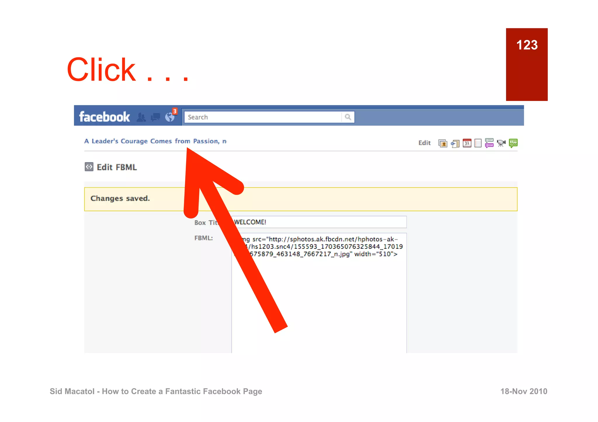 123

    Click . . .




Sid Macatol - How to Create a Fantastic Facebook Page   18-Nov 2010
 