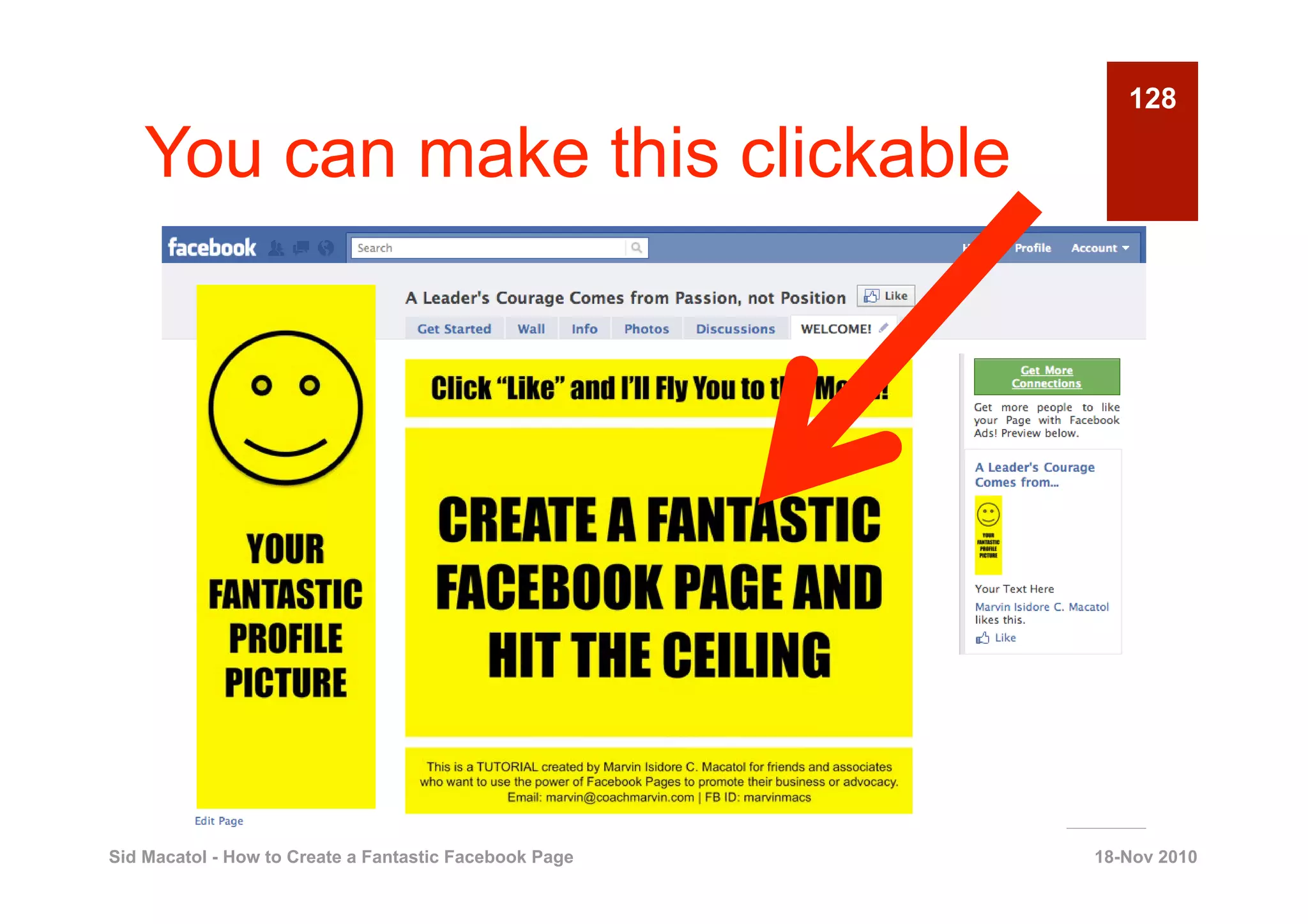 128

    You can make this clickable




Sid Macatol - How to Create a Fantastic Facebook Page   18-Nov 2010
 