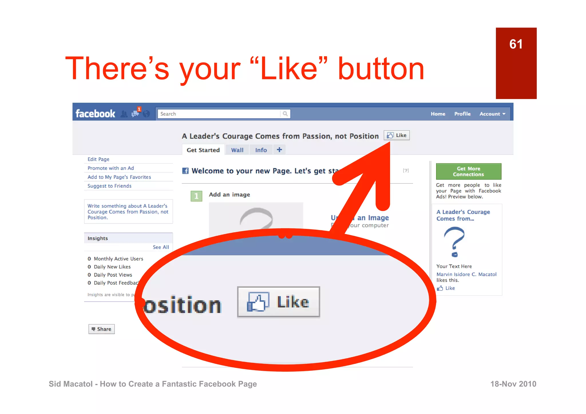 61

    There’s your “Like” button




Sid Macatol - How to Create a Fantastic Facebook Page   18-Nov 2010
 