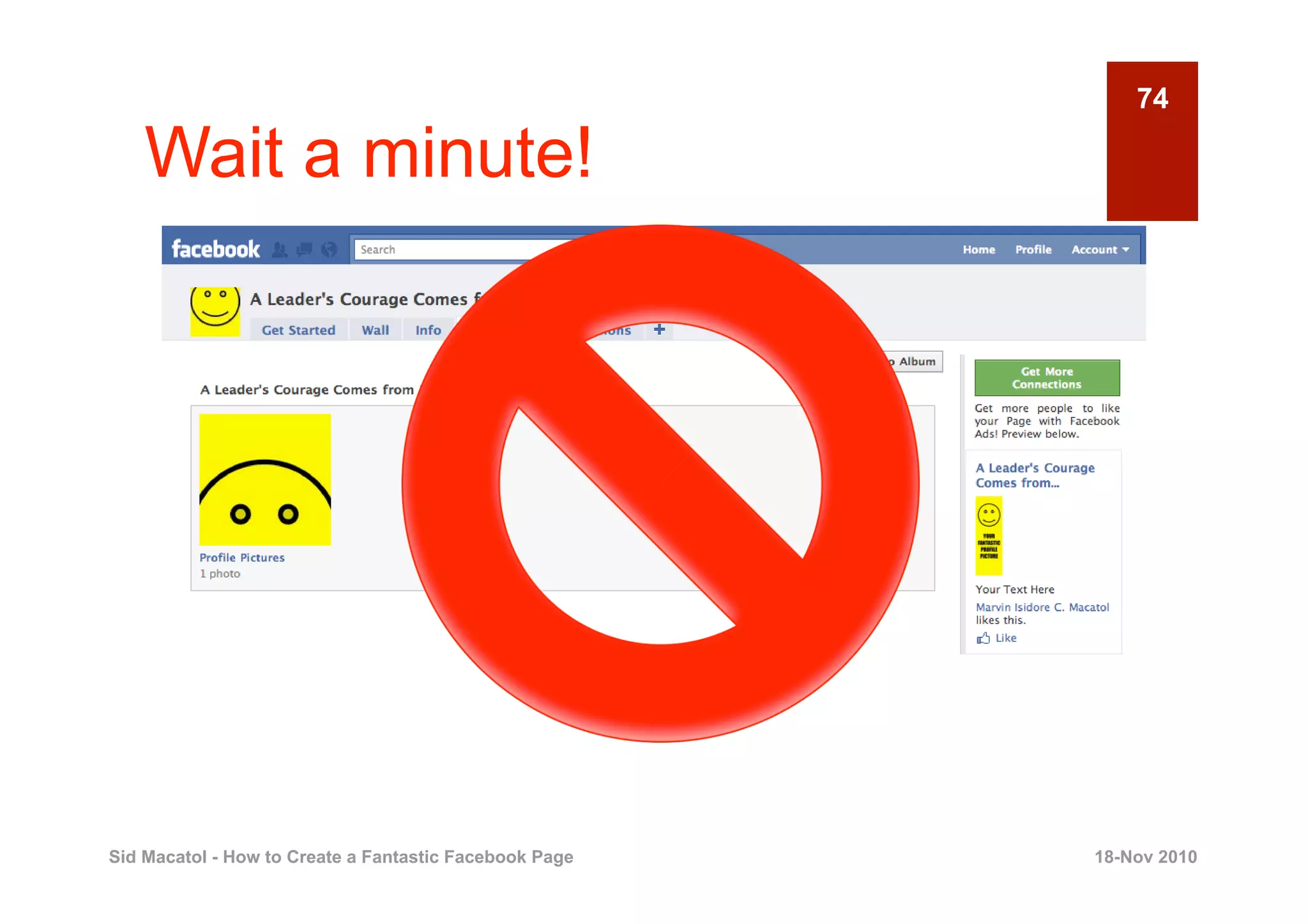 74

    Wait a minute!




Sid Macatol - How to Create a Fantastic Facebook Page   18-Nov 2010
 