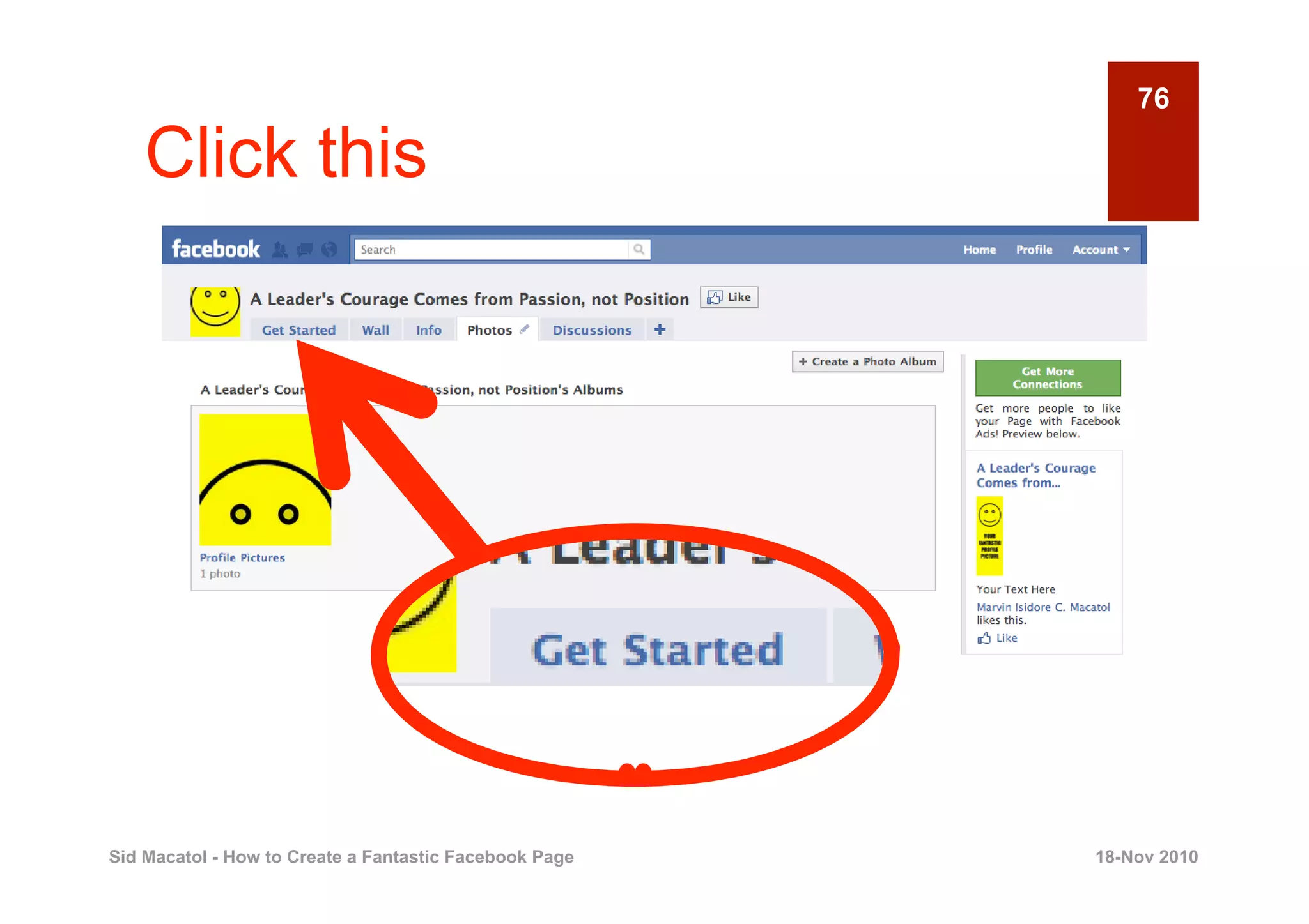 76

    Click this




Sid Macatol - How to Create a Fantastic Facebook Page   18-Nov 2010
 