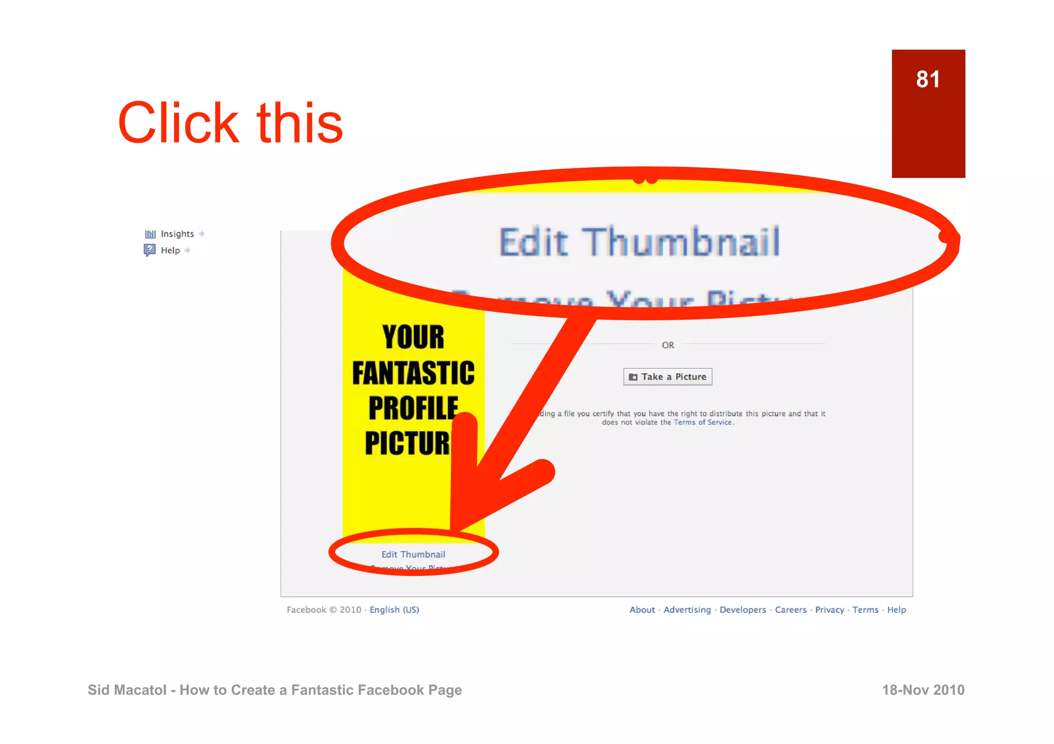 81

    Click this




Sid Macatol - How to Create a Fantastic Facebook Page   18-Nov 2010
 