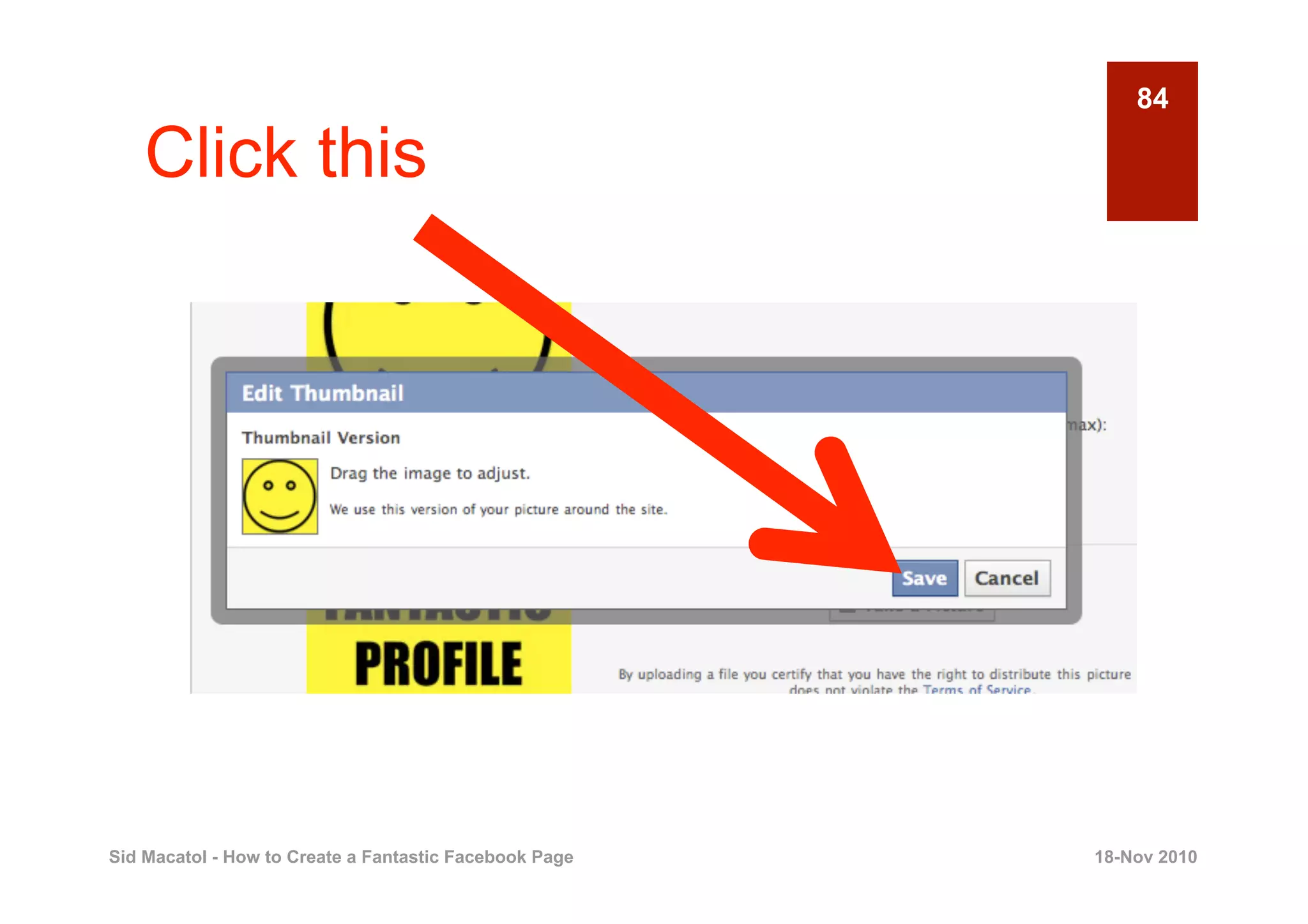 84

    Click this




Sid Macatol - How to Create a Fantastic Facebook Page   18-Nov 2010
 