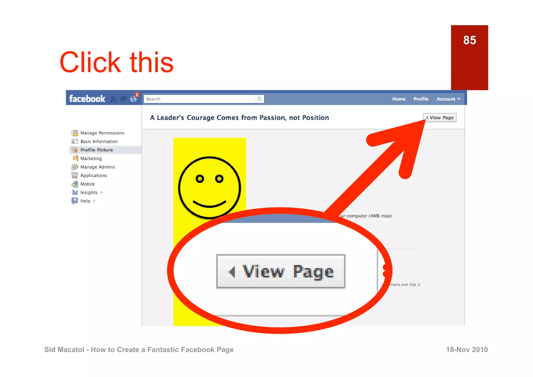 85

    Click this




Sid Macatol - How to Create a Fantastic Facebook Page   18-Nov 2010
 